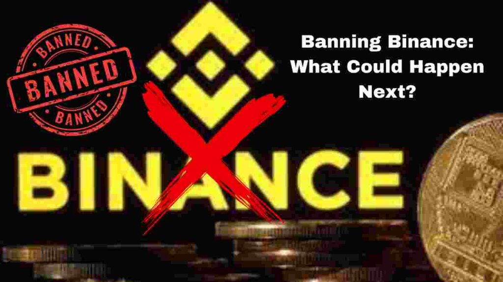Banning Binance What Could Happen Next
