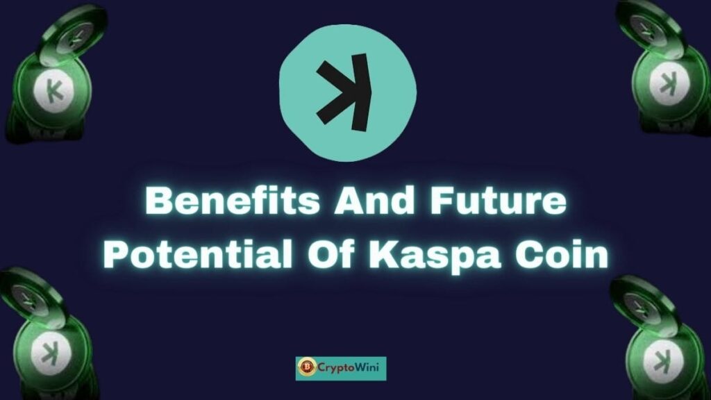 Benefits and Future Potential of Kaspa Coin