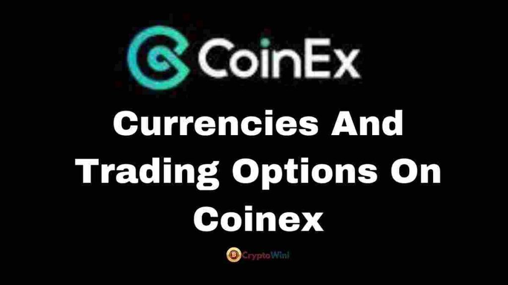 Coinex Crypto Exchange : Currencies and Trading Options on Coinex