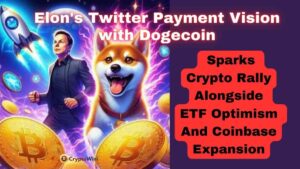 Elon's Twitter Payment Vision with Dogecoin Sparks Crypto Rally Alongside ETF Optimism and Coinbase Expansion