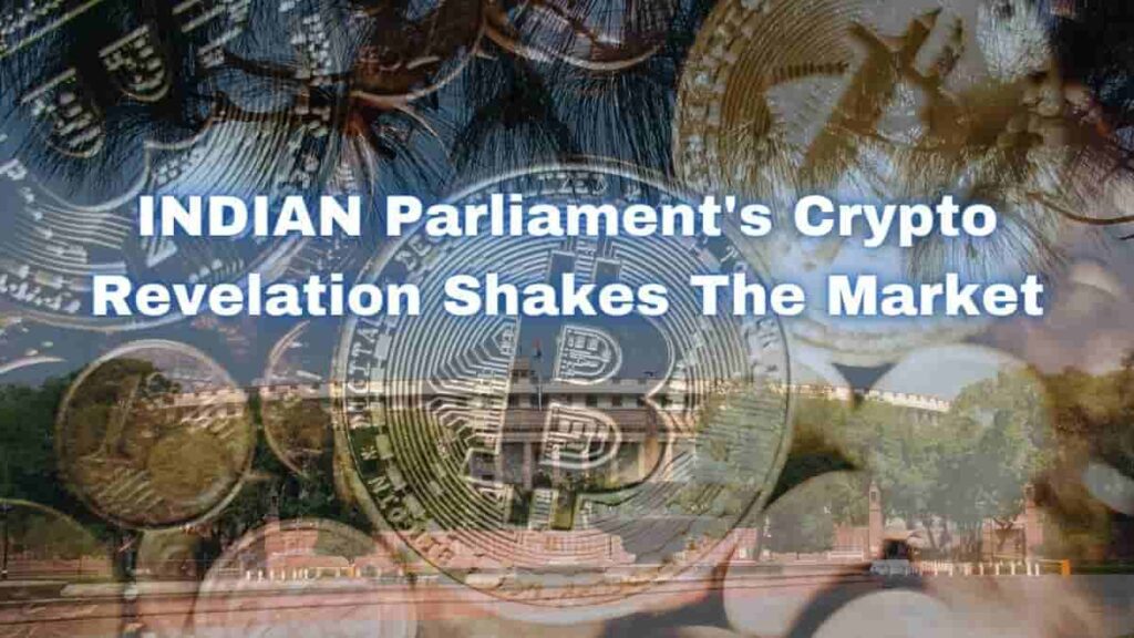 INDIAN Parliament's Crypto Revelation Shakes the Market