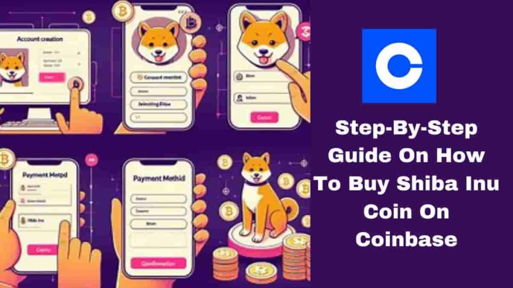 Step-by-Step Guide on How to Buy Shiba Inu Coin on Coinbase