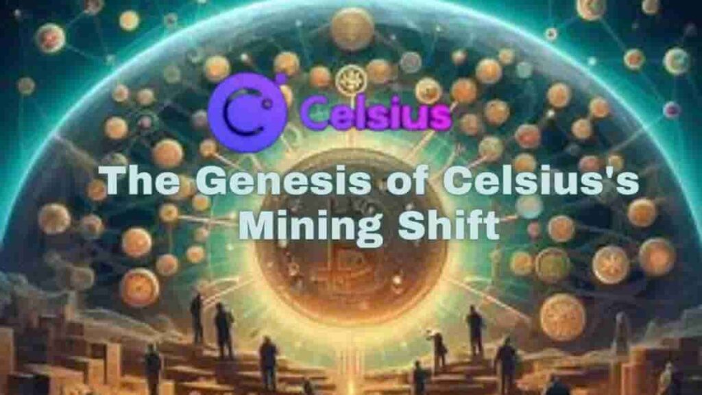 The Genesis of Celsius's Mining Shift