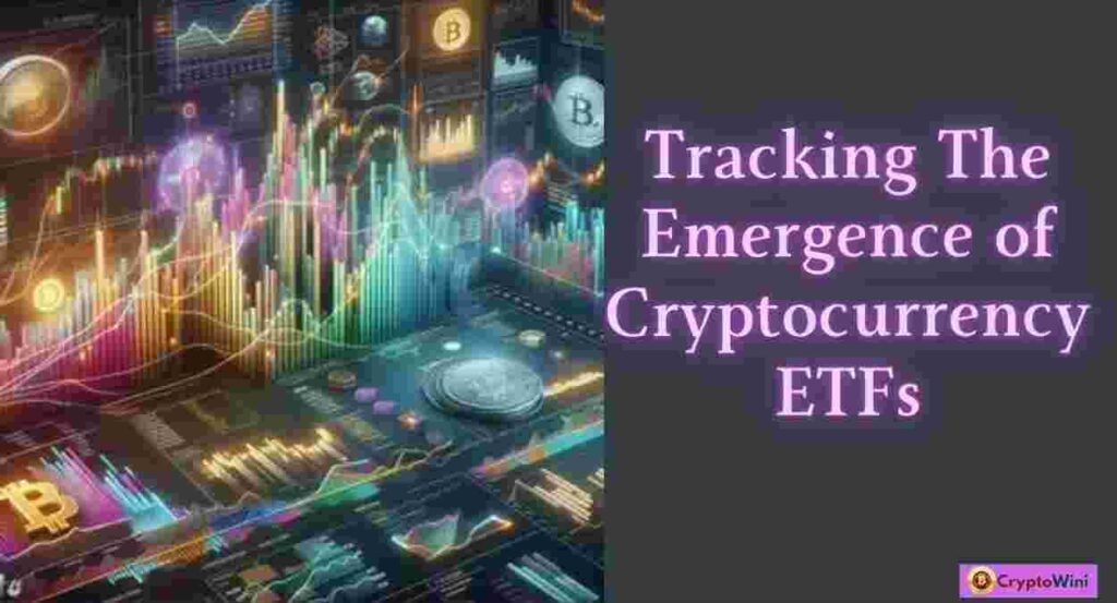 bITCOIN etfS : Tracking the Emergence of Cryptocurrency ETFs