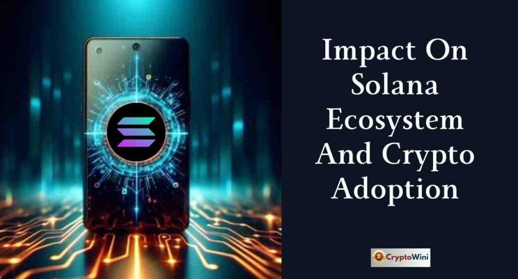 Impact On Solana Ecosystem And Crypto Adoption