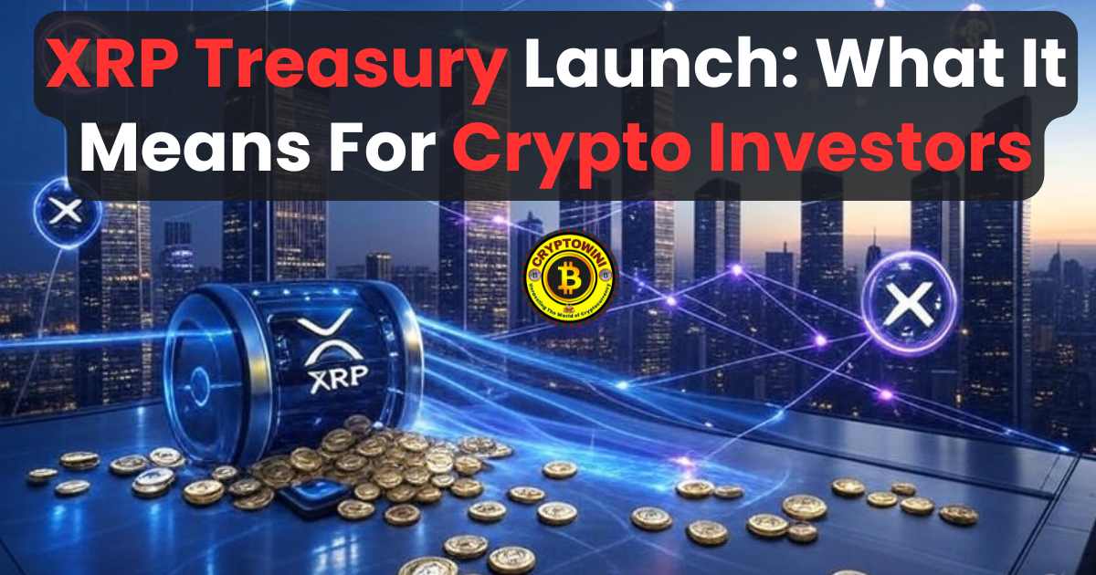 XRP Treasury Launch: What It Means for Crypto Investors